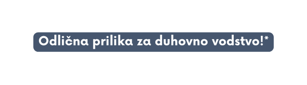 Odlična prilika za duhovno vodstvo